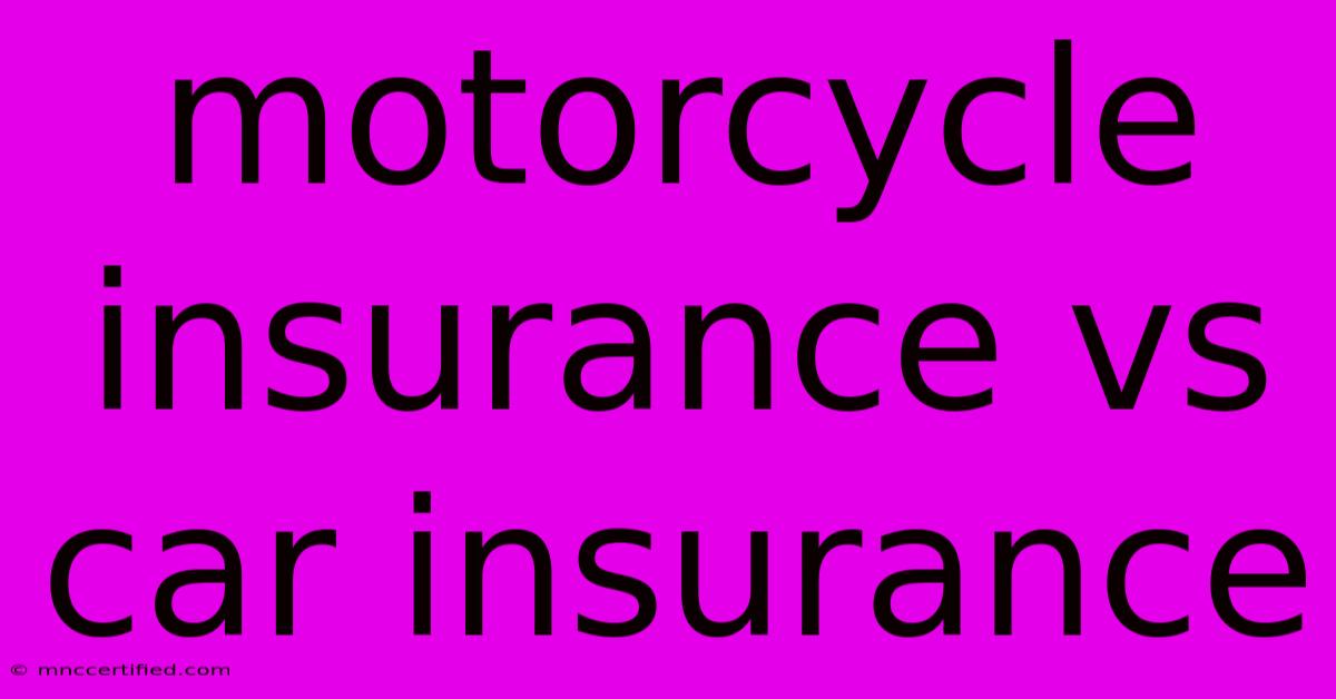 Motorcycle Insurance Vs Car Insurance