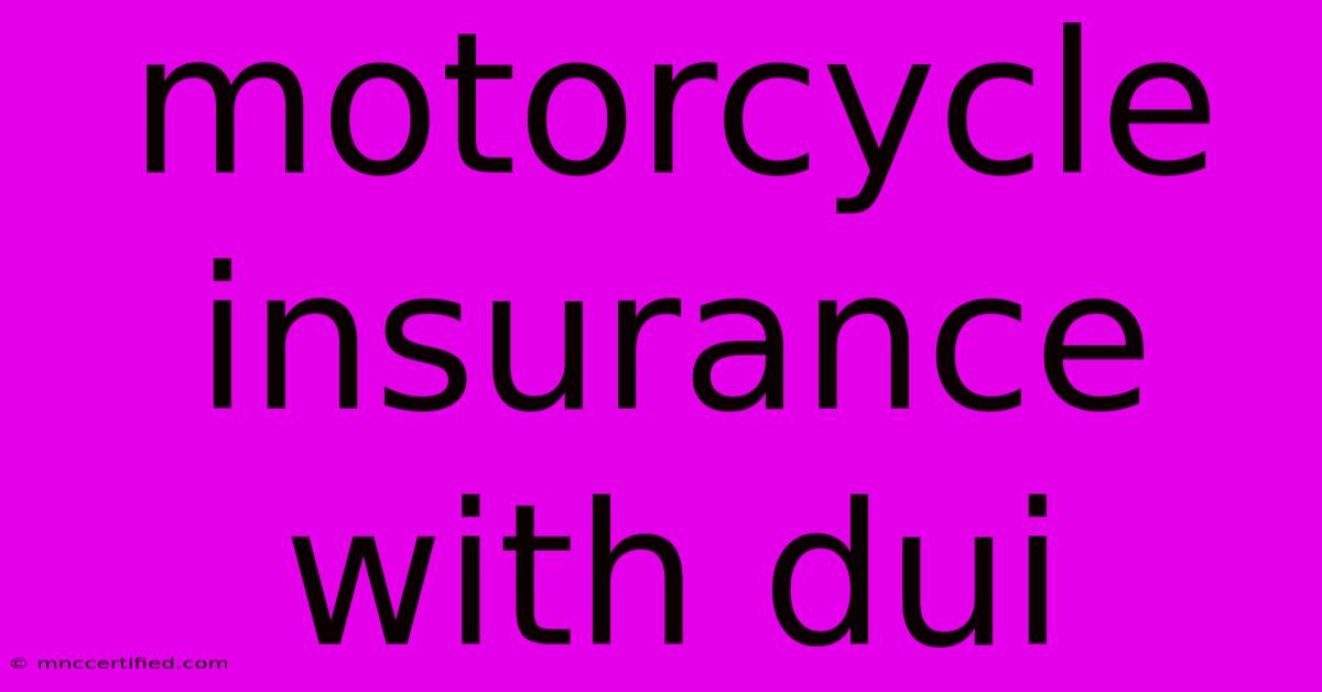 Motorcycle Insurance With Dui