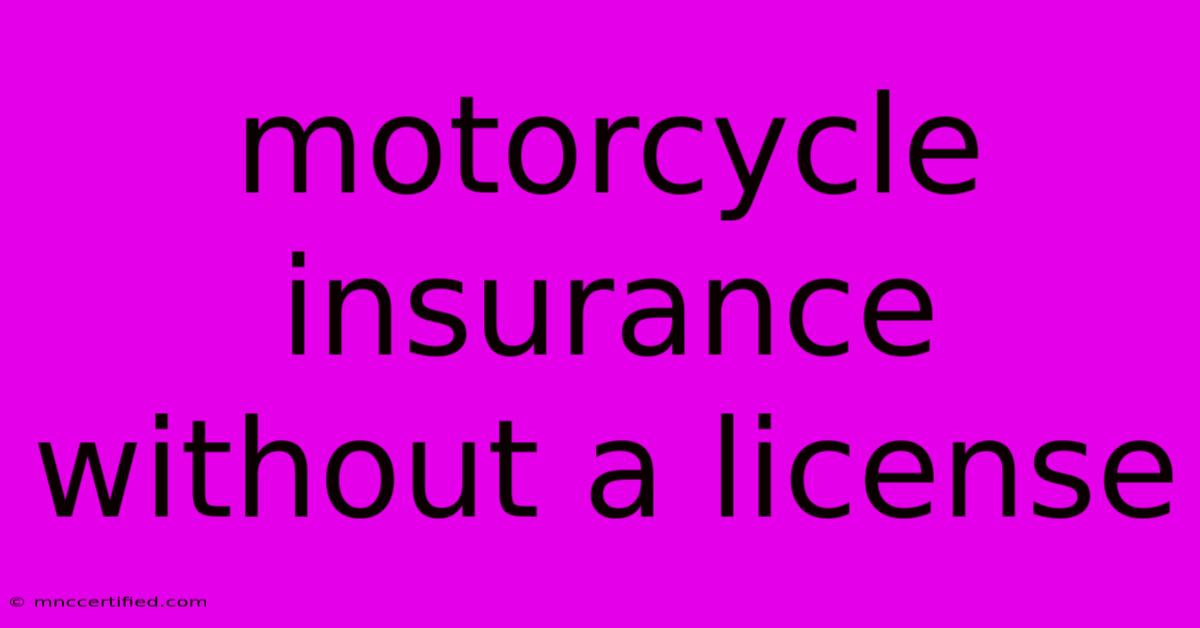 Motorcycle Insurance Without A License