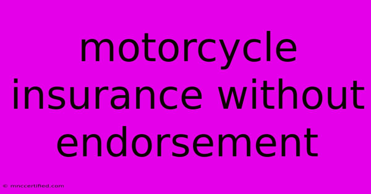 Motorcycle Insurance Without Endorsement