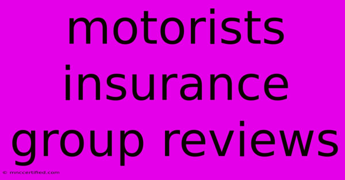 Motorists Insurance Group Reviews