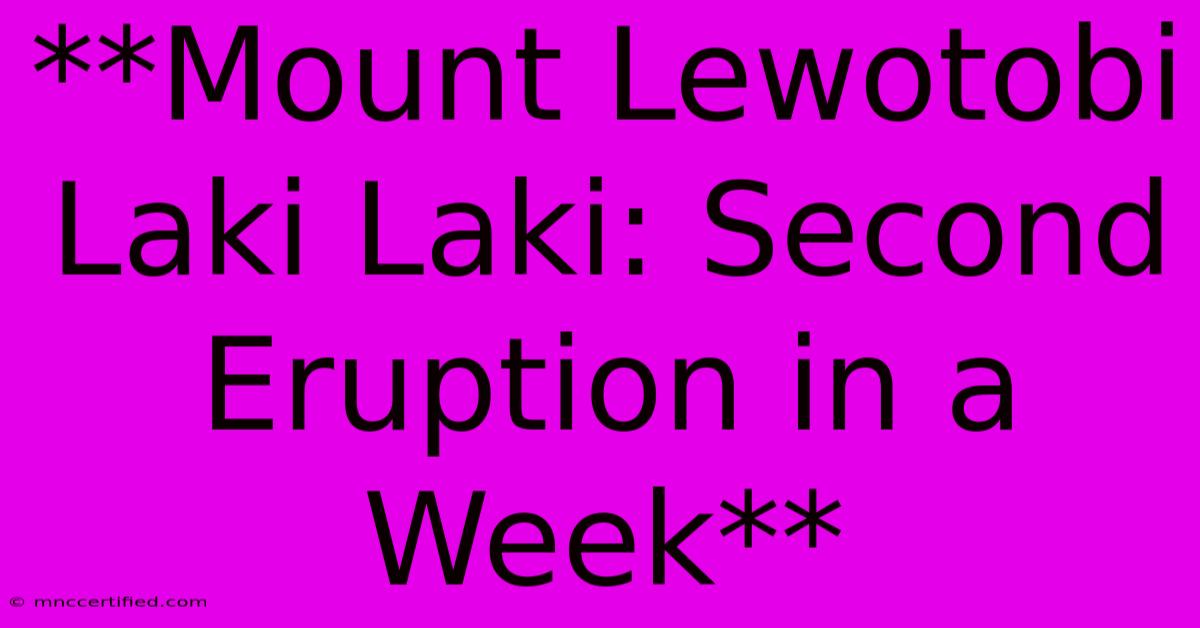 **Mount Lewotobi Laki Laki: Second Eruption In A Week**