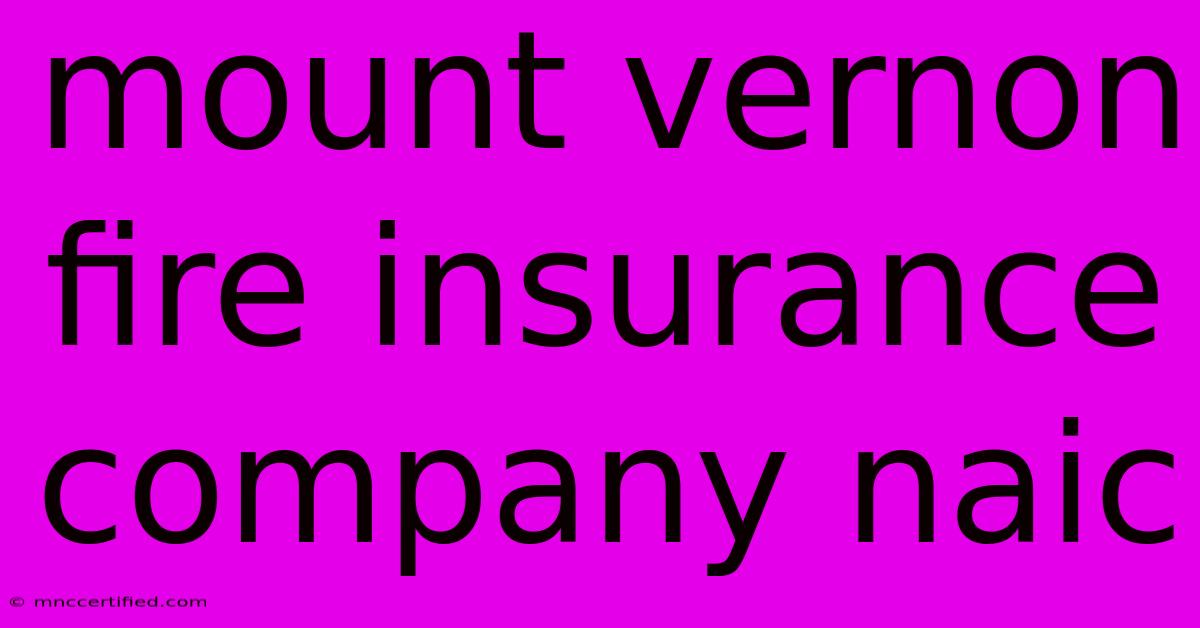 Mount Vernon Fire Insurance Company Naic