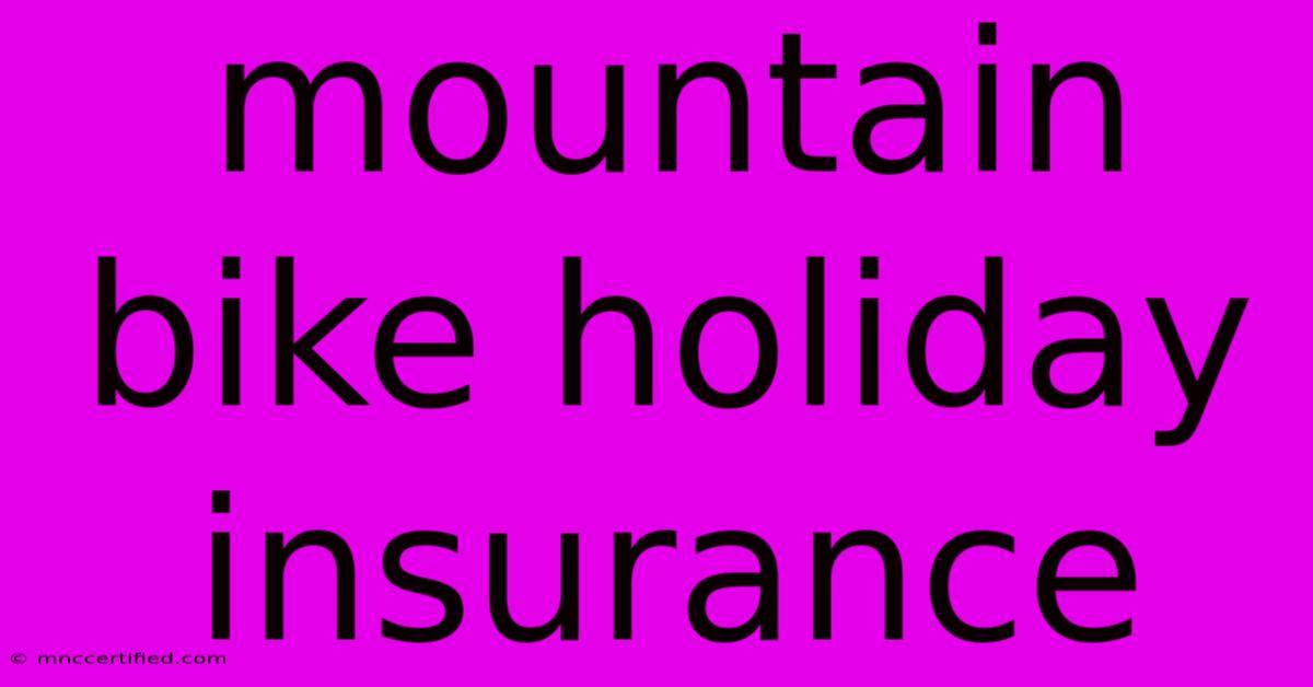 Mountain Bike Holiday Insurance