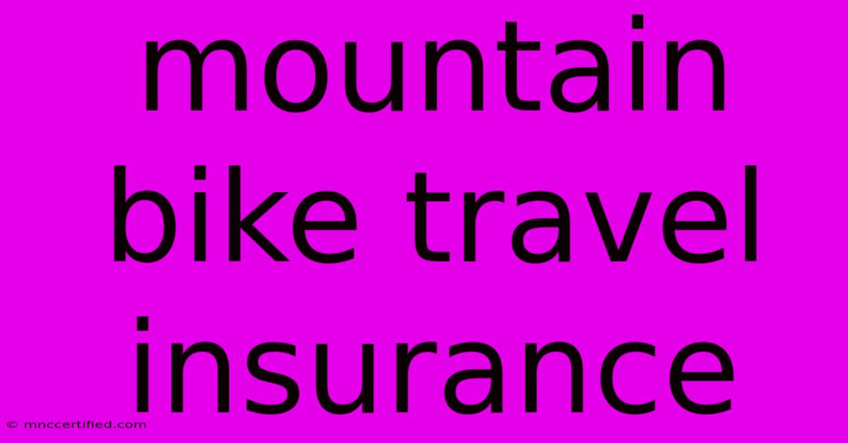 Mountain Bike Travel Insurance