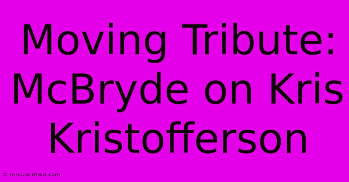 Moving Tribute: McBryde On Kris Kristofferson