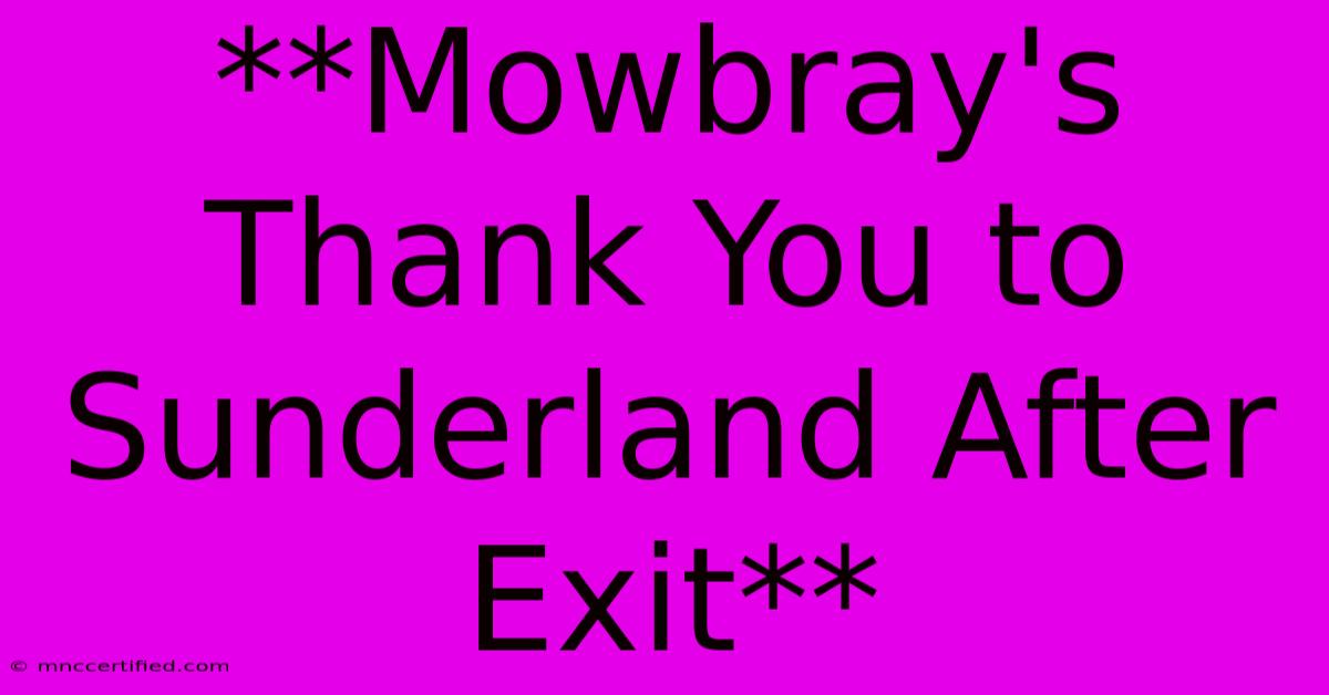 **Mowbray's Thank You To Sunderland After Exit**