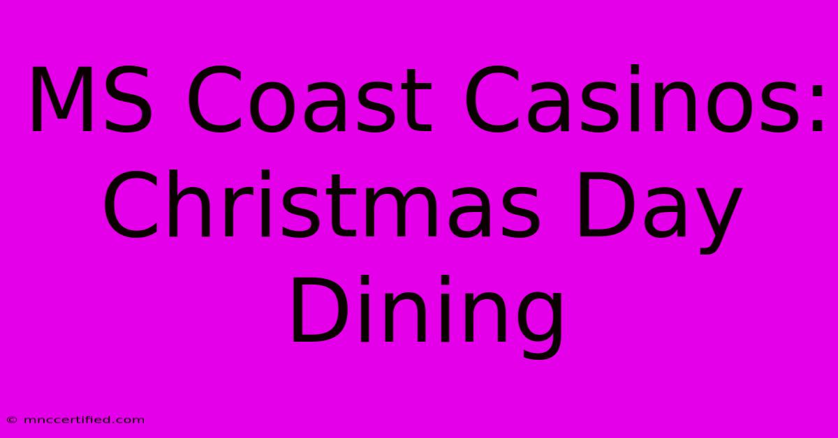 MS Coast Casinos: Christmas Day Dining