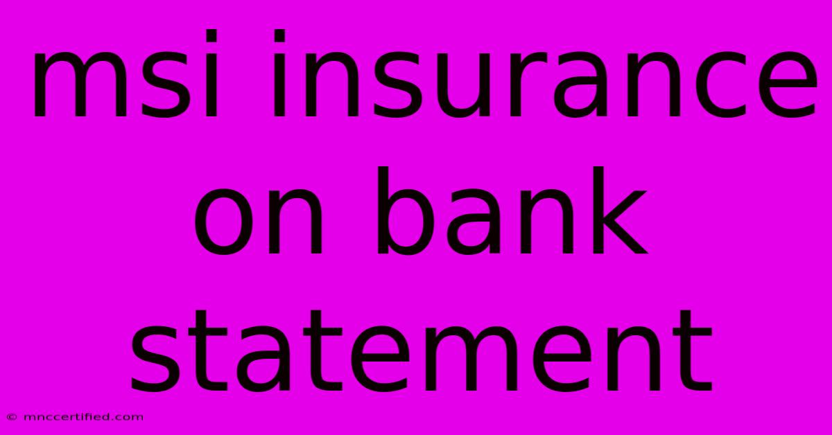 Msi Insurance On Bank Statement