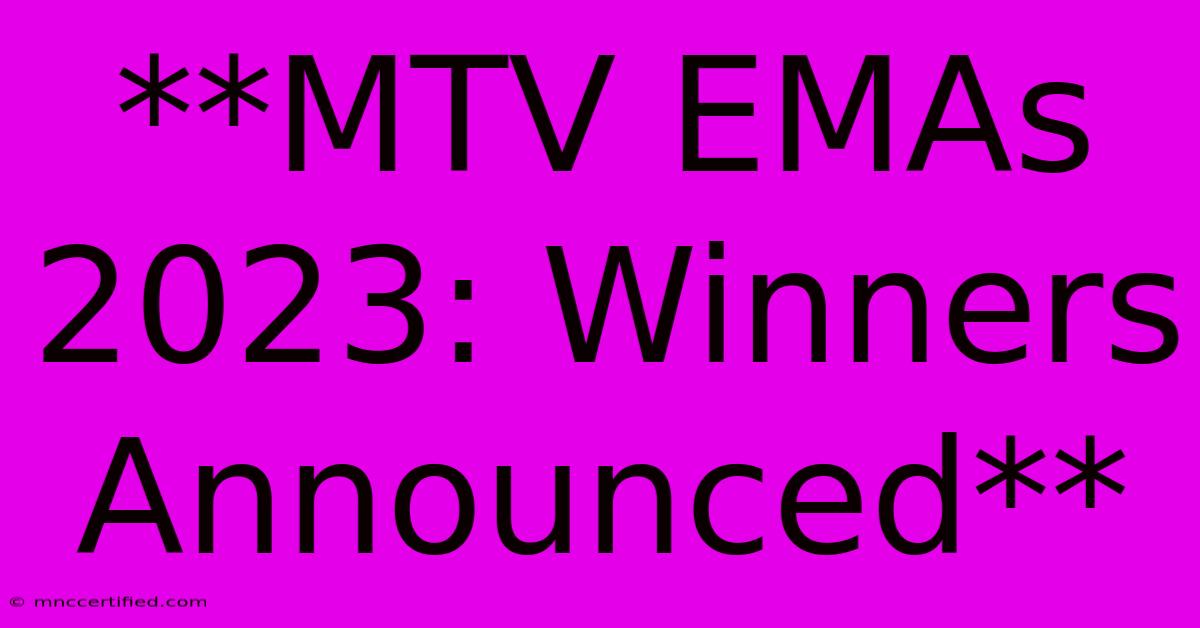 **MTV EMAs 2023: Winners Announced**