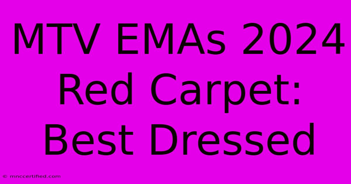 MTV EMAs 2024 Red Carpet: Best Dressed