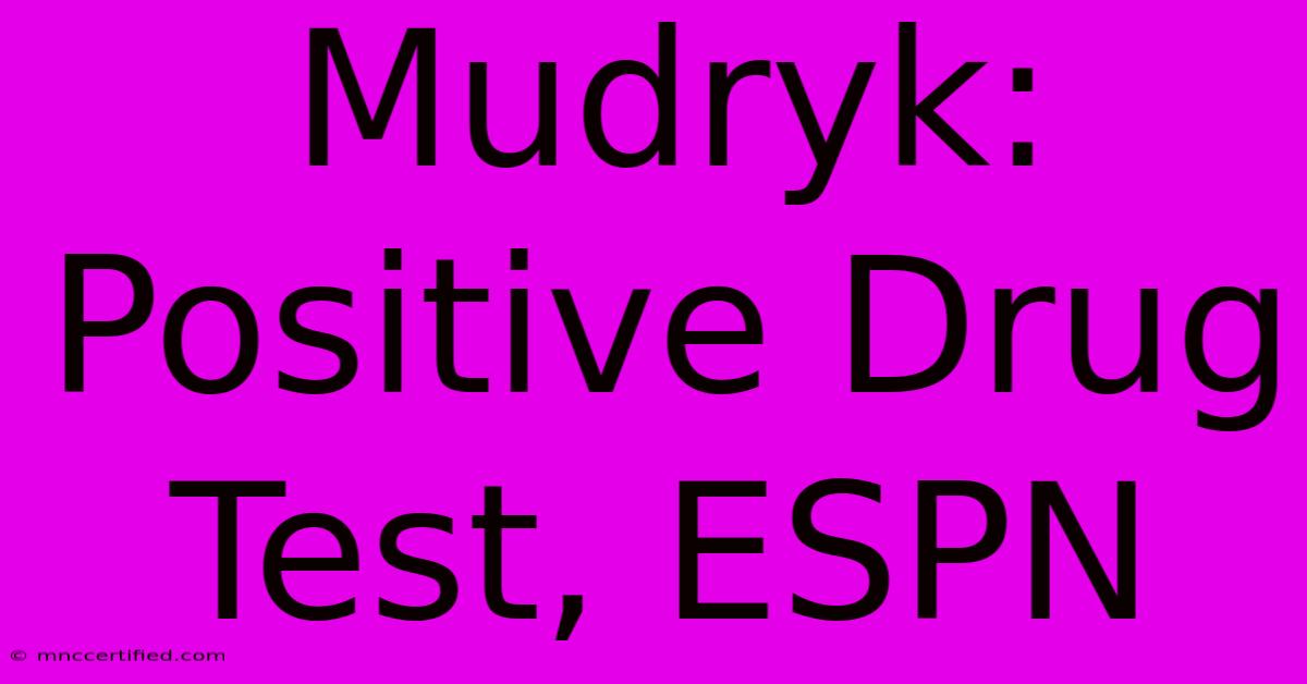 Mudryk: Positive Drug Test, ESPN