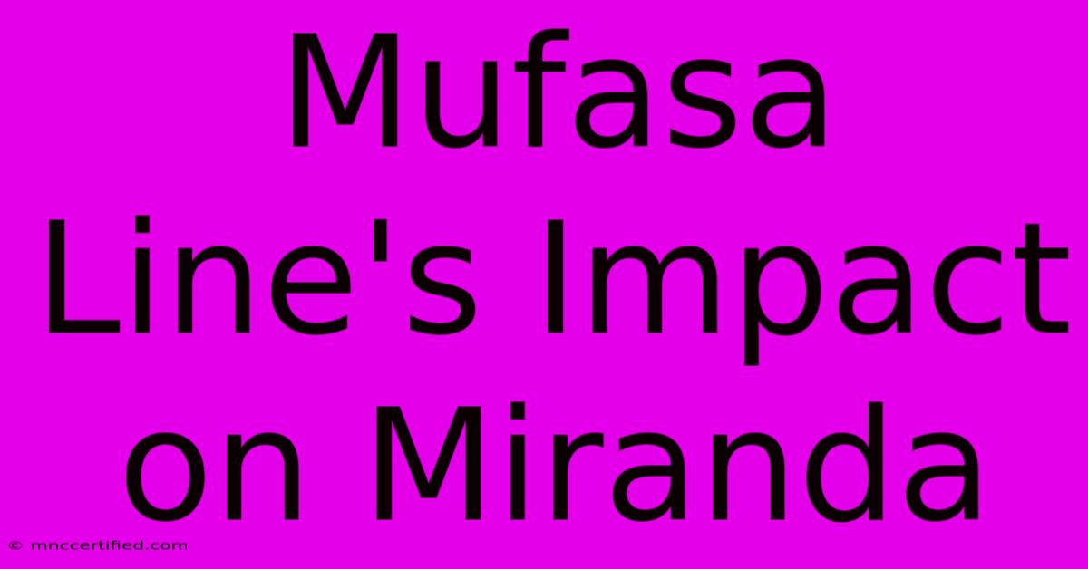 Mufasa Line's Impact On Miranda