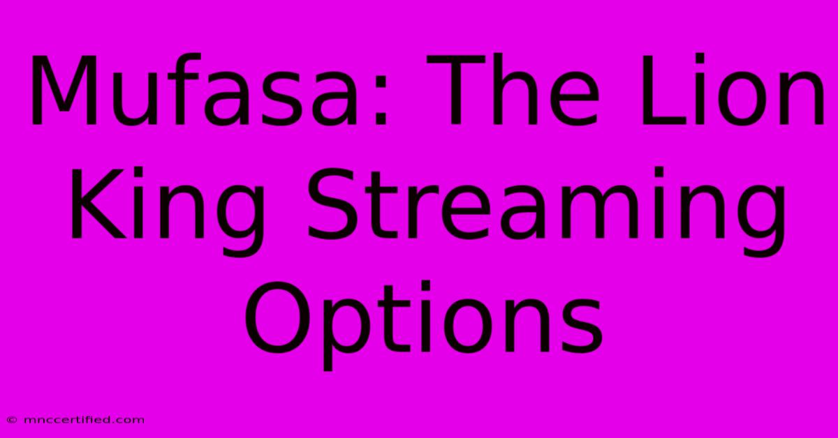 Mufasa: The Lion King Streaming Options