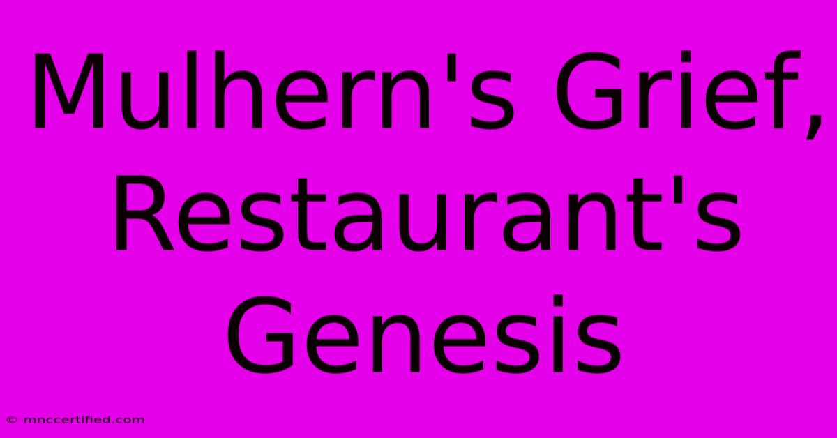 Mulhern's Grief, Restaurant's Genesis