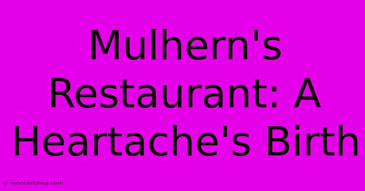 Mulhern's Restaurant: A Heartache's Birth