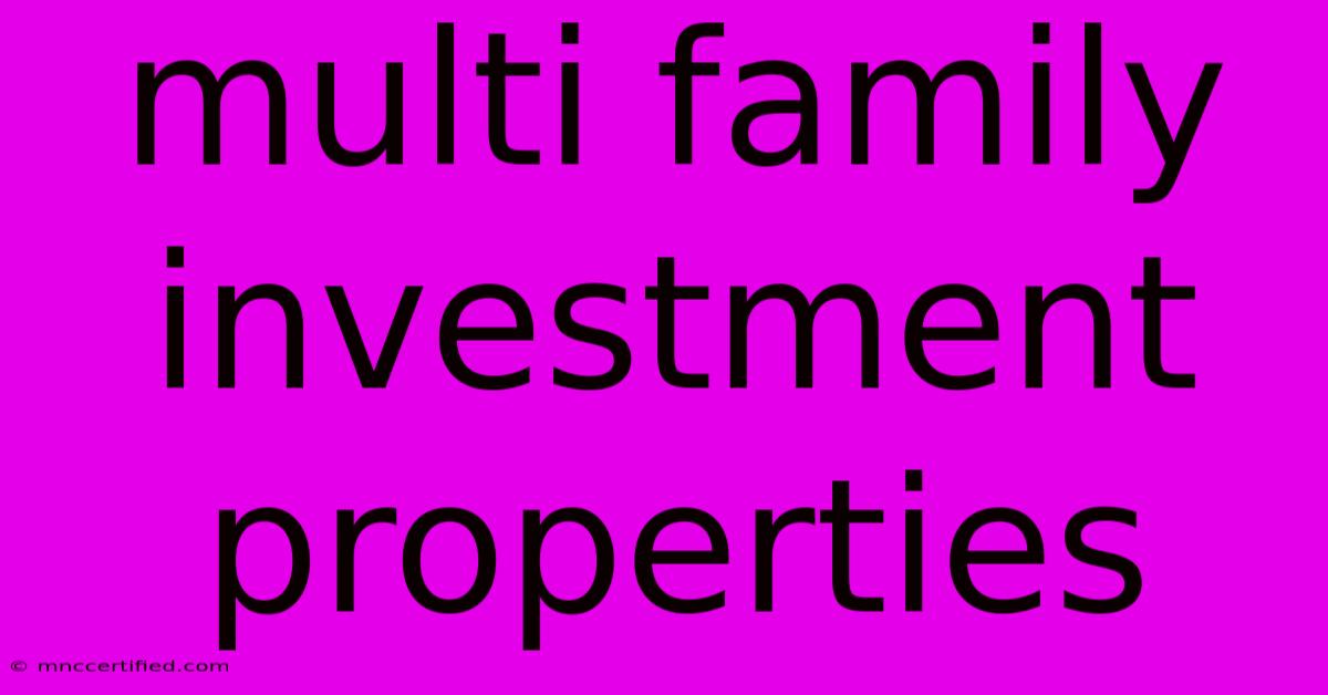 Multi Family Investment Properties