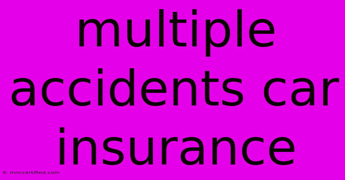 Multiple Accidents Car Insurance