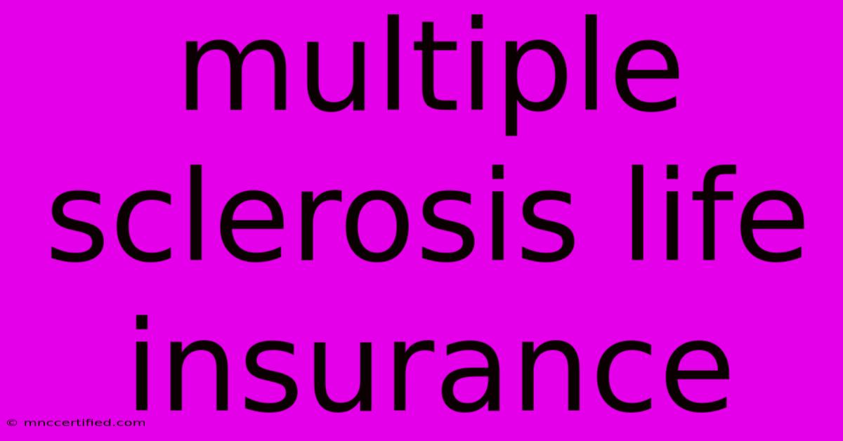 Multiple Sclerosis Life Insurance