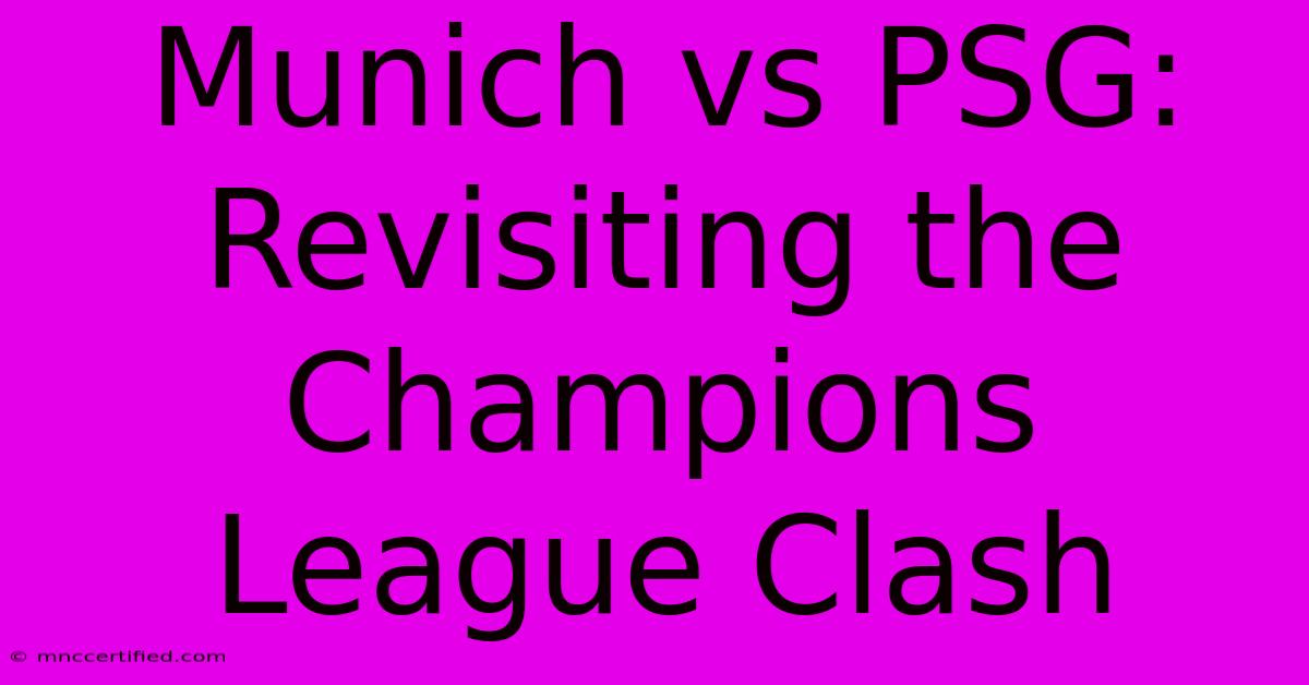 Munich Vs PSG: Revisiting The Champions League Clash