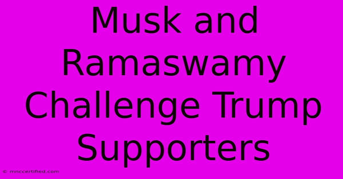 Musk And Ramaswamy Challenge Trump Supporters