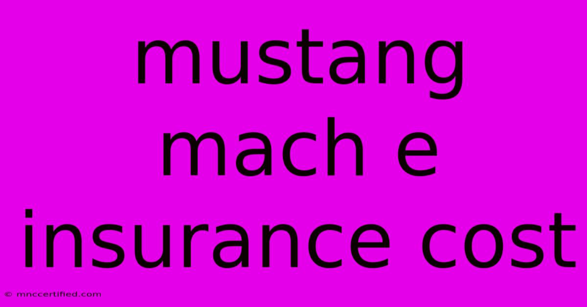 Mustang Mach E Insurance Cost