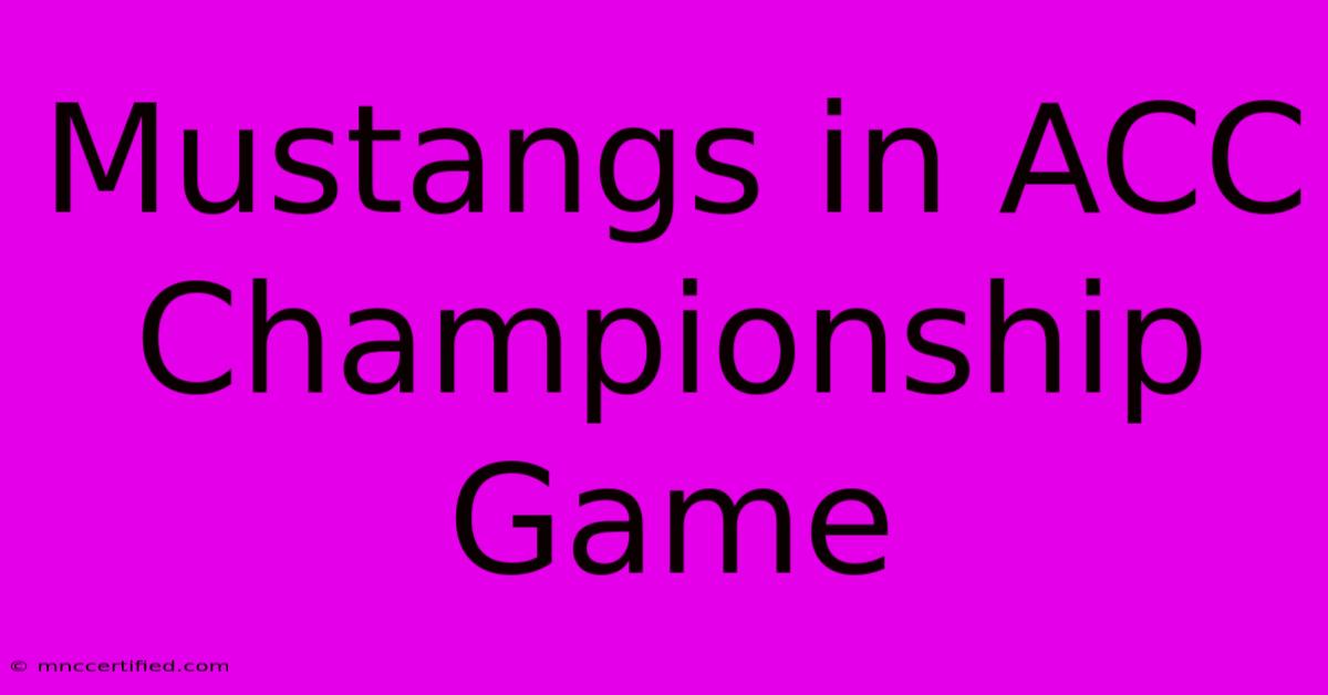 Mustangs In ACC Championship Game