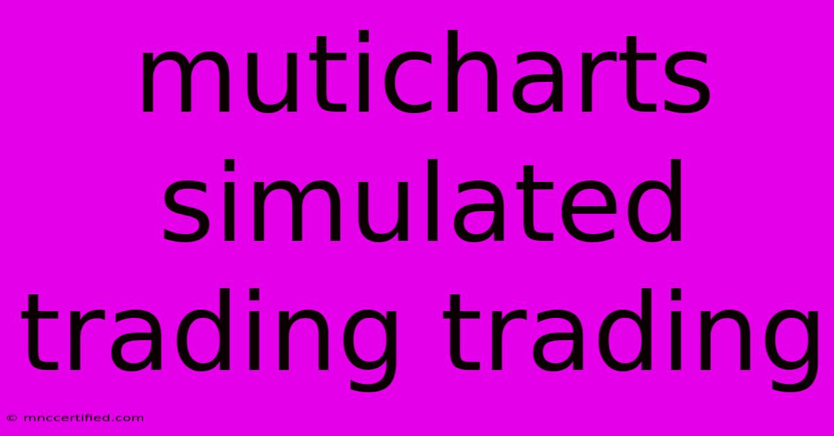 Muticharts Simulated Trading Trading