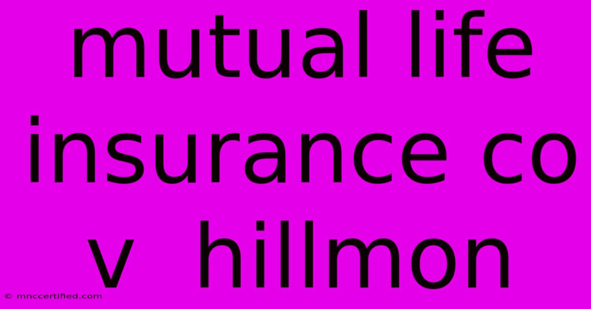 Mutual Life Insurance Co  V  Hillmon