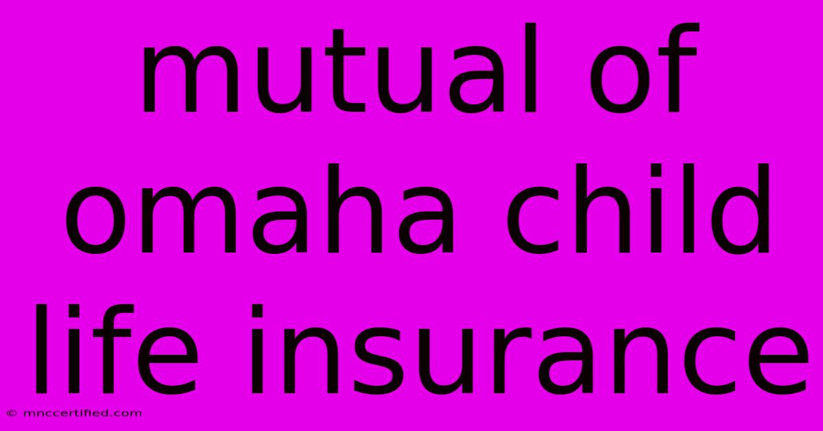 Mutual Of Omaha Child Life Insurance