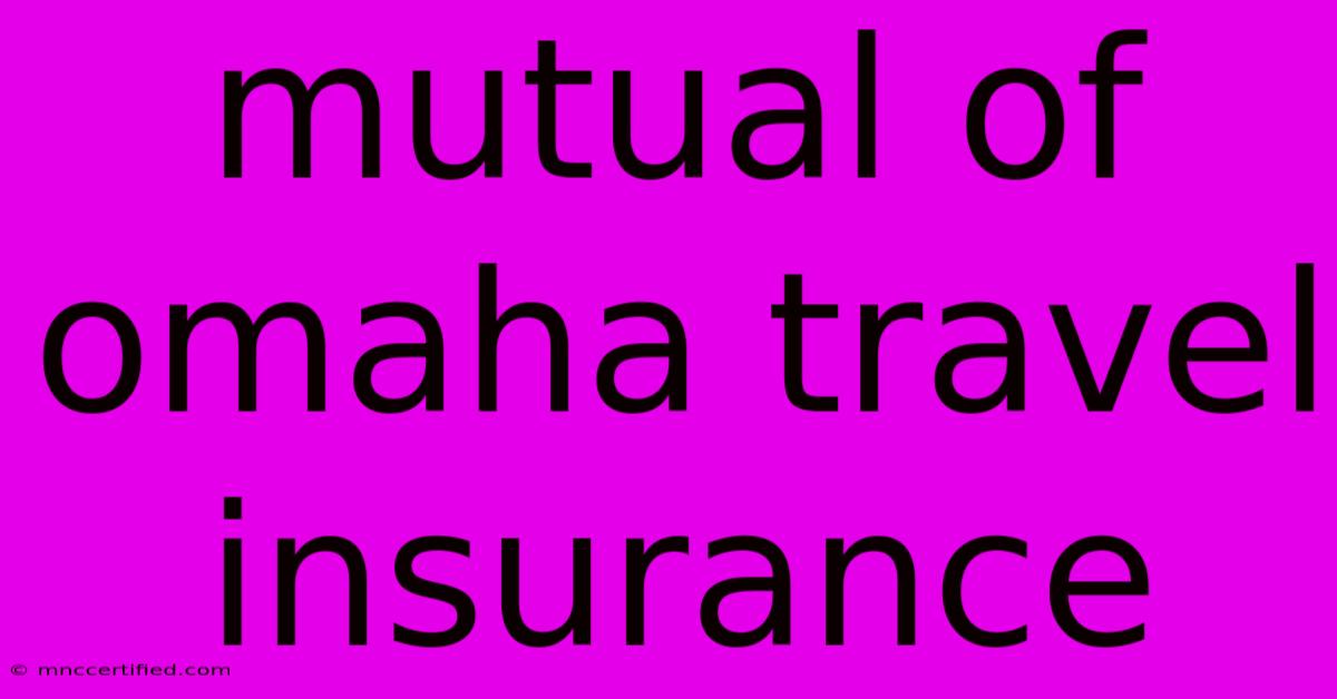 Mutual Of Omaha Travel Insurance