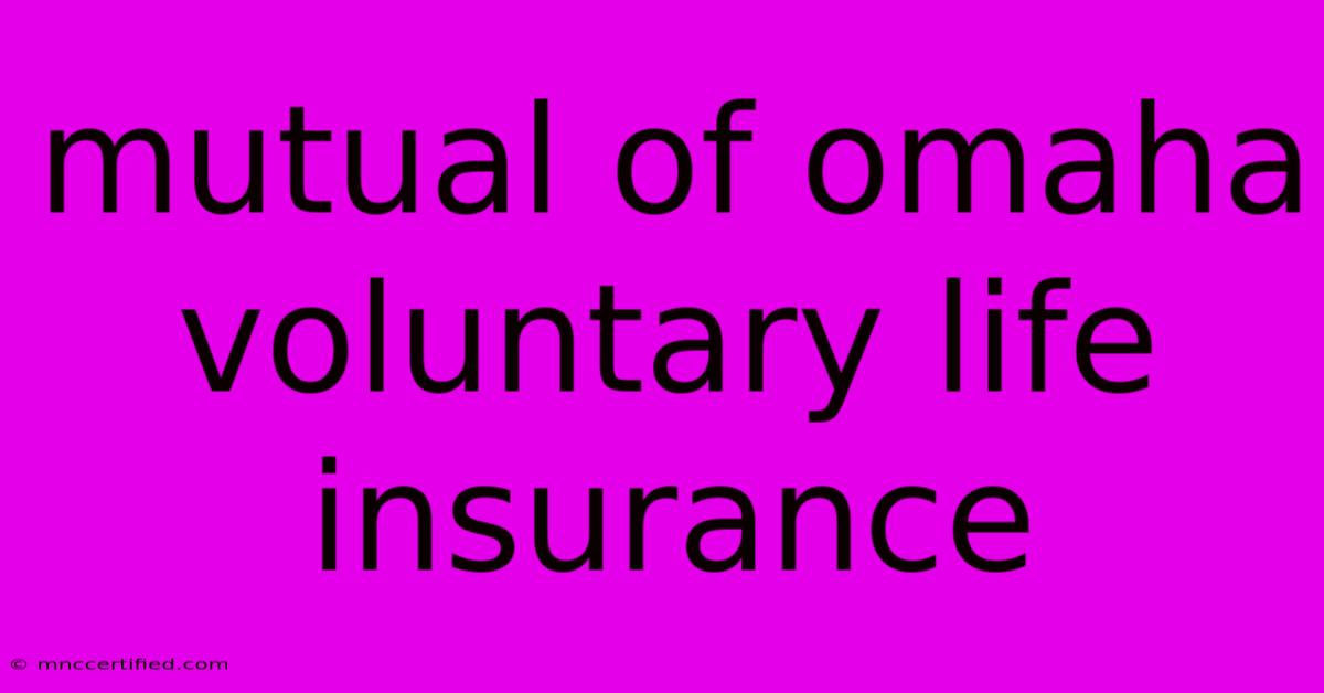 Mutual Of Omaha Voluntary Life Insurance