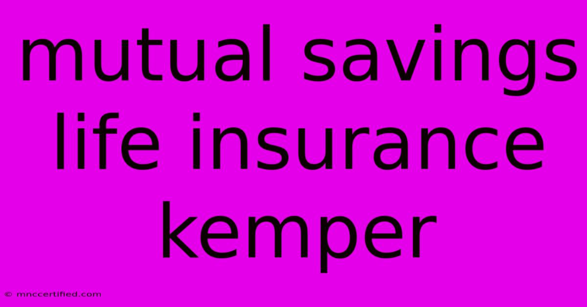 Mutual Savings Life Insurance Kemper