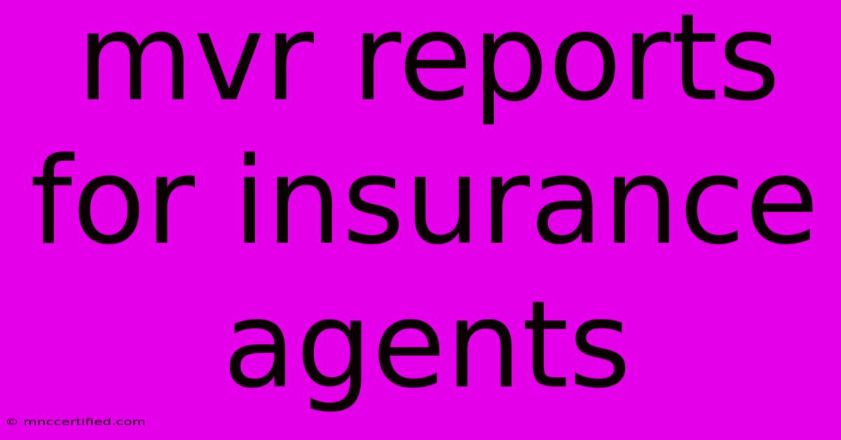 Mvr Reports For Insurance Agents