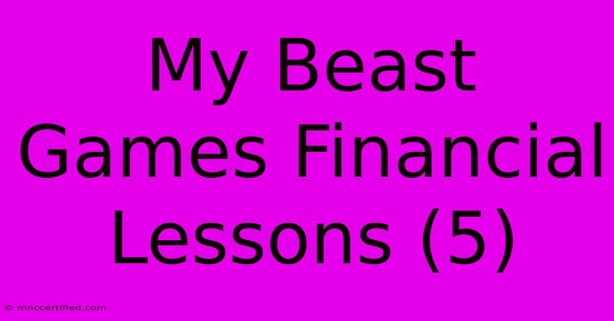 My Beast Games Financial Lessons (5)