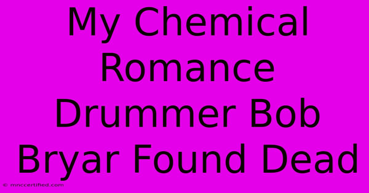 My Chemical Romance Drummer Bob Bryar Found Dead