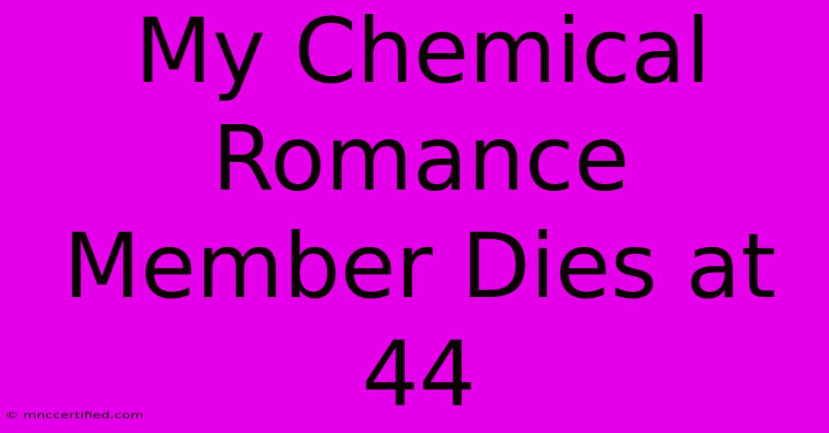 My Chemical Romance Member Dies At 44