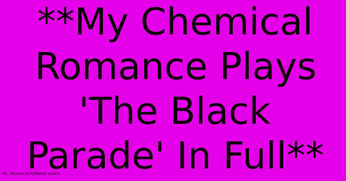 **My Chemical Romance Plays 'The Black Parade' In Full**