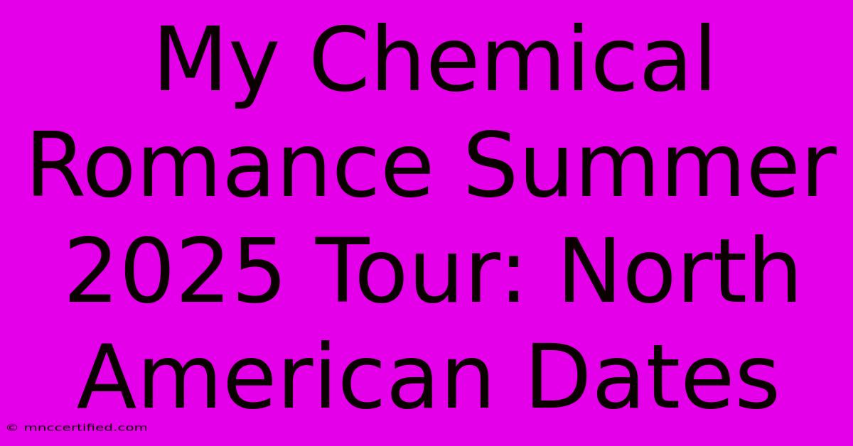 My Chemical Romance Summer 2025 Tour: North American Dates