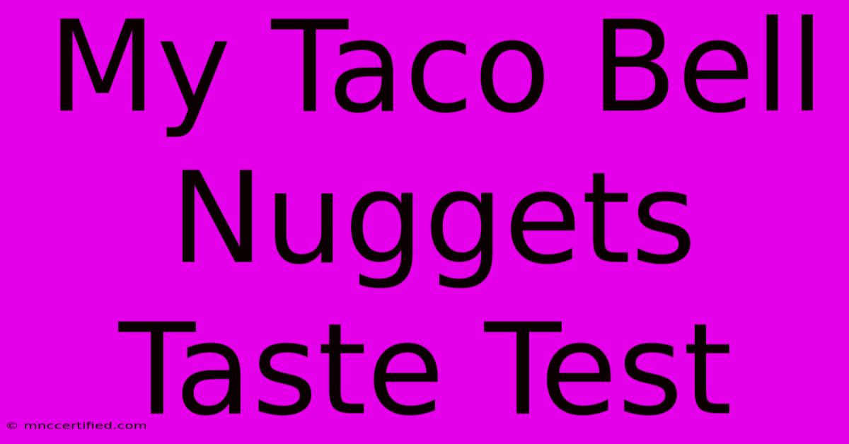 My Taco Bell Nuggets Taste Test