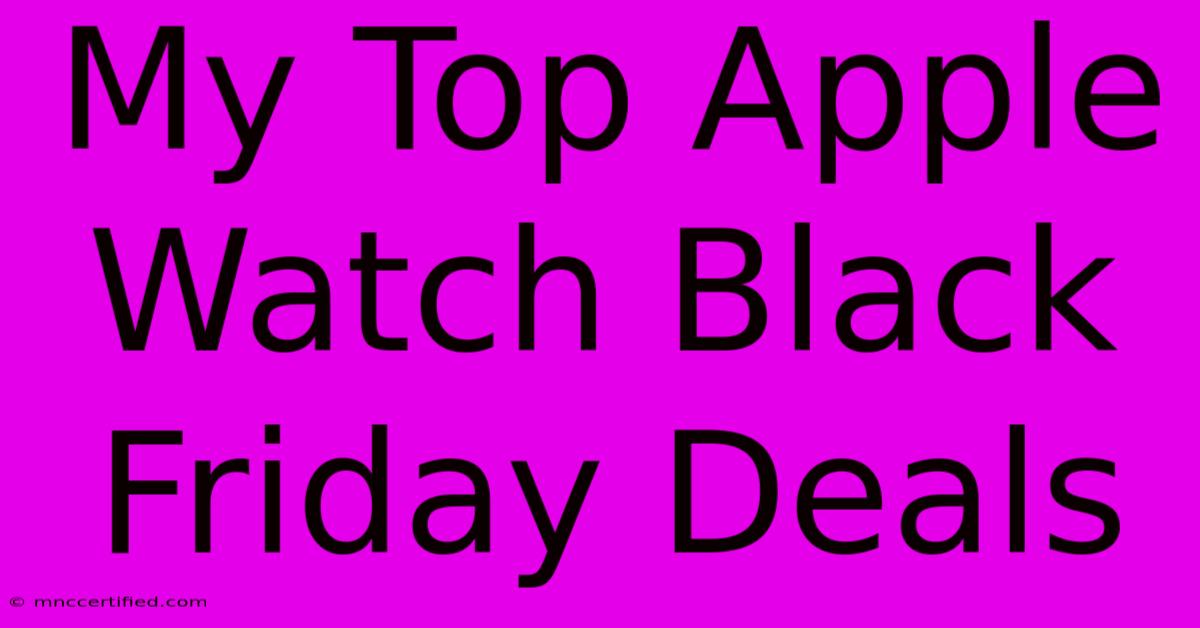 My Top Apple Watch Black Friday Deals