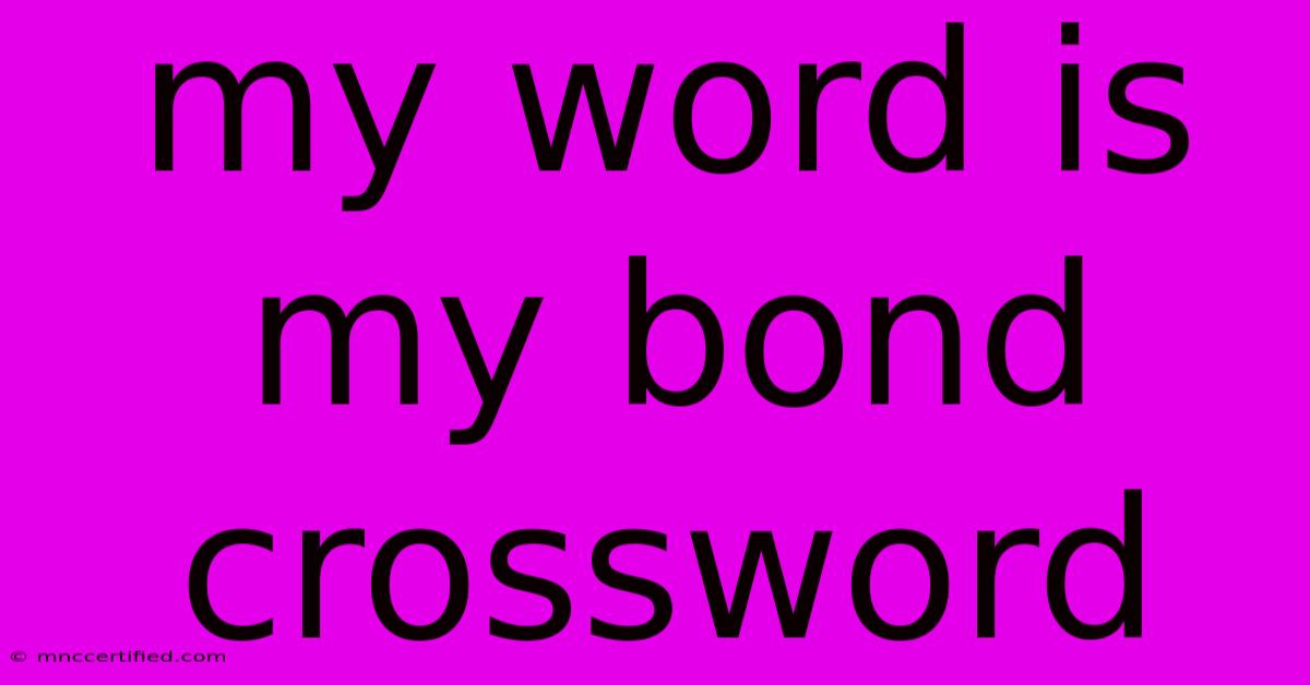 My Word Is My Bond Crossword