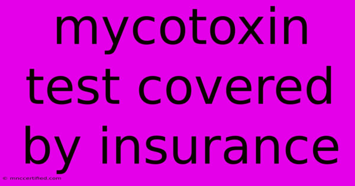 Mycotoxin Test Covered By Insurance