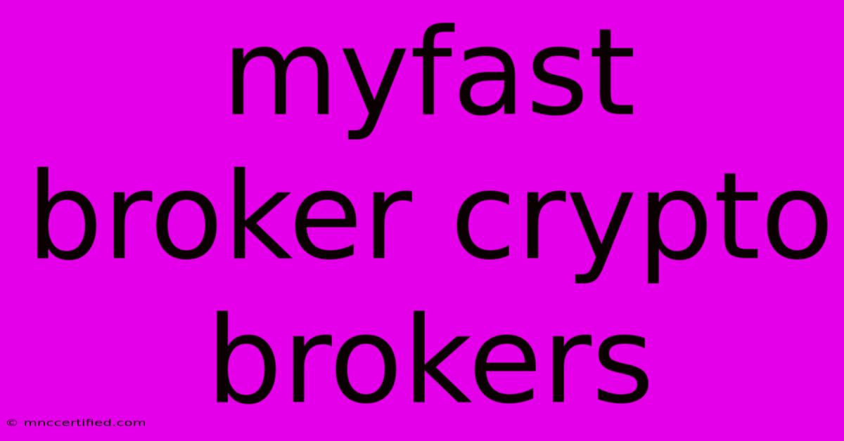 Myfast Broker Crypto Brokers