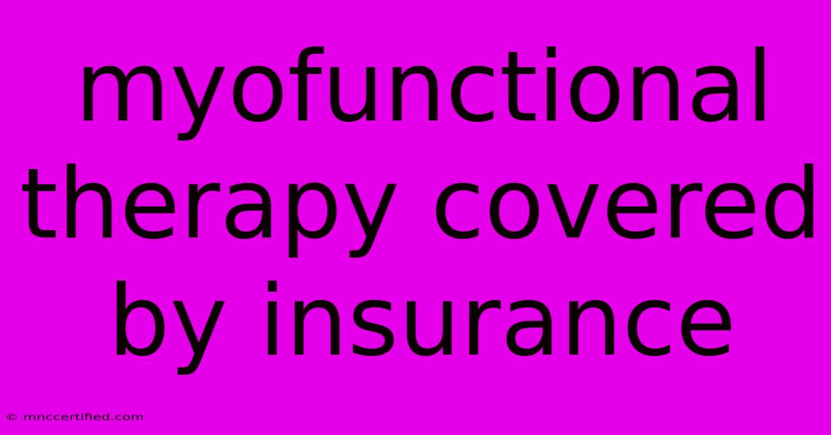 Myofunctional Therapy Covered By Insurance