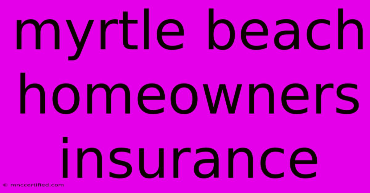 Myrtle Beach Homeowners Insurance