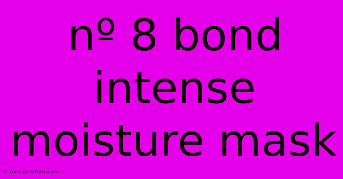 Nº 8 Bond Intense Moisture Mask