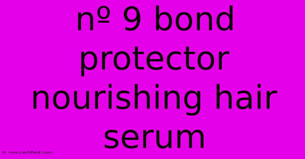 Nº 9 Bond Protector Nourishing Hair Serum