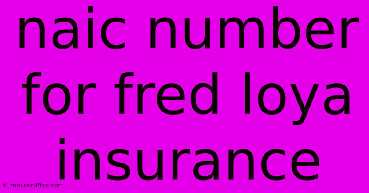 Naic Number For Fred Loya Insurance