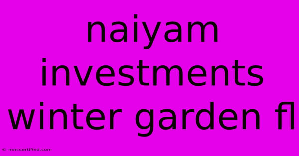 Naiyam Investments Winter Garden Fl